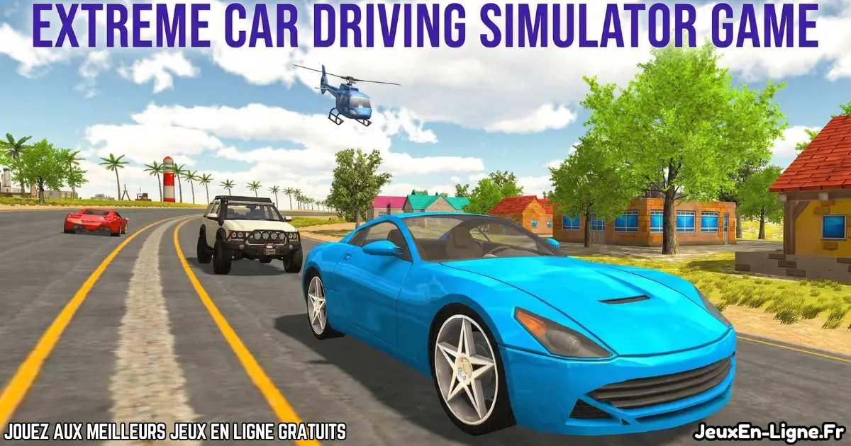 Joue à  Extreme Car Driving Simulator Game Gratuit En Ligne
