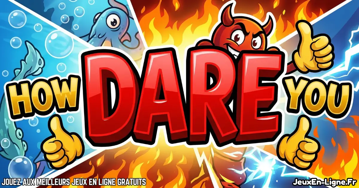 Joue à How Dare You Gratuit En Ligne