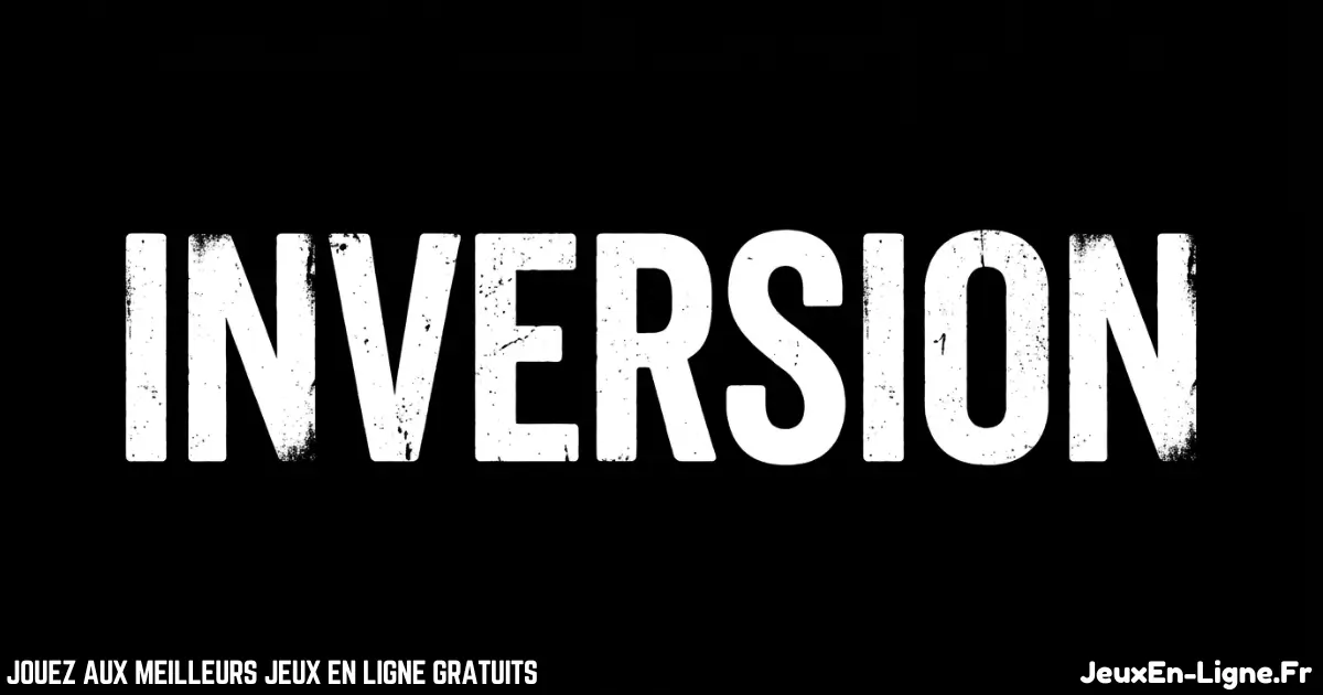 Joue à INVERSION Gratuit En Ligne