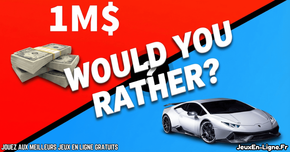 Joue à  Would you Rather Gratuit En Ligne