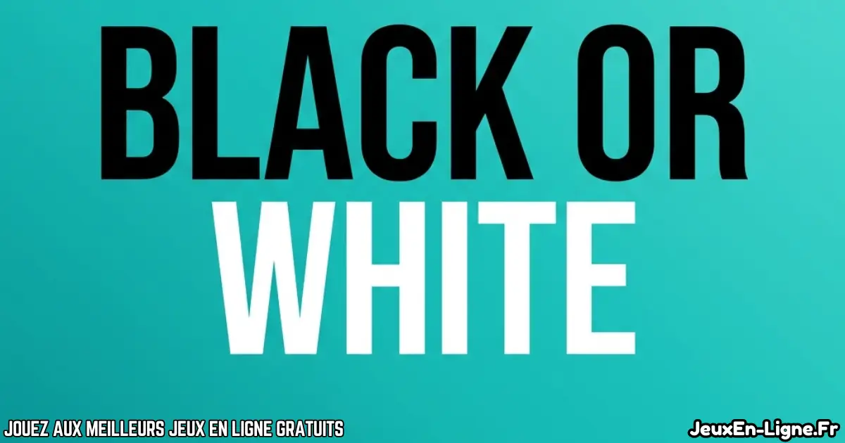 Joue à Black Or White Gratuit En Ligne