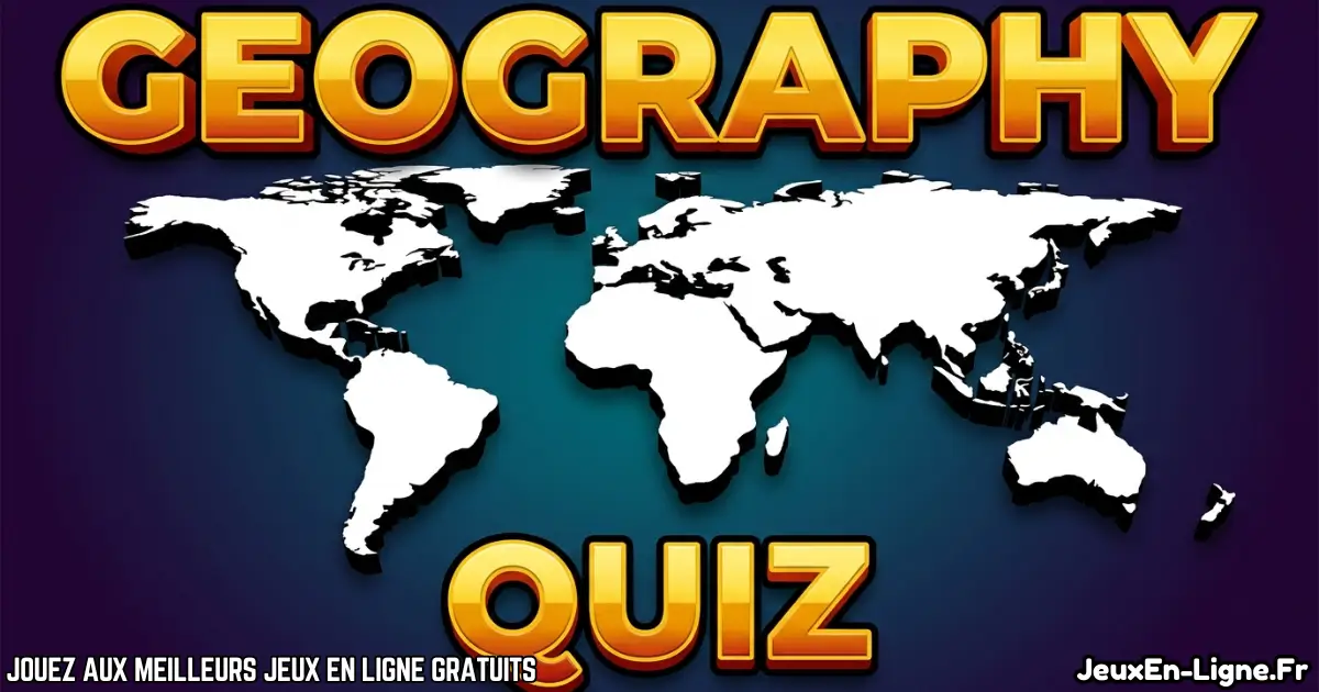 Joue à Geography Quiz Gratuit En Ligne