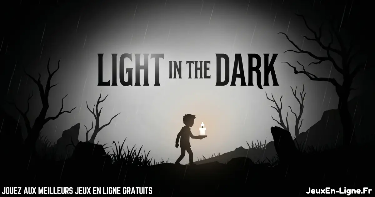 Joue à LIGHT IN THE DARK Gratuit en ligne