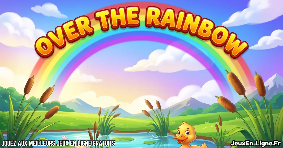 Joue à Over the Rainbow Gratuit en ligne